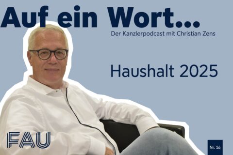Cover für den Kanzler-Podcast mit Foto von FAU-Kanzler Christian Zens, dem Titel "Auf ein Wort ..." sowie dem Titel der Folge "Haushalt 2025"